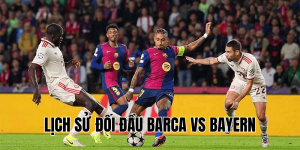 Lịch Sử Đối Đầu Barca Vs Bayern