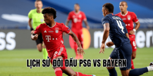 Lịch Sử Đối Đầu PSG Vs Bayern