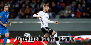 Tỷ Lệ Kèo Bóng Đá Hạng 2 Đức