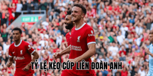 Tỷ Lệ Kèo Cúp Liên Đoàn Anh
